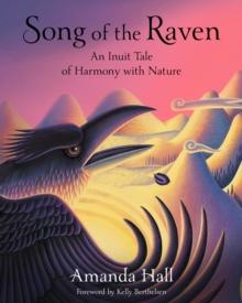 Song of the Raven : An Inuit Tale of Harmony with Nature