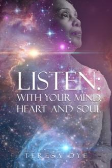 LISTEN : WITH YOUR MIND, HEART, AND SOUL