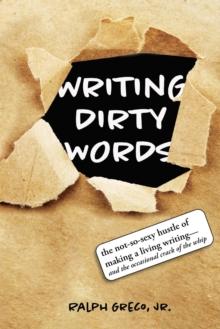 Writing Dirty Words : The Not-So-Sexy Reality of Making a Living Writing (and the Occasional Crack of a Whip)