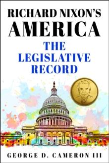 Richard Nixon's America: The Legislative Record