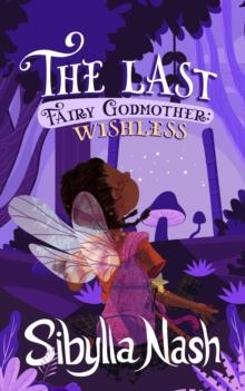 Last Fairy Godmother: Wishless