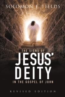 The Signs of Jesus' Deity in the Gospel of John : Revised Edition