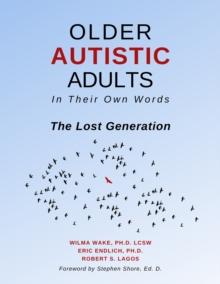 Older Autistic Adults : In Their Own Words: The Lost Generation