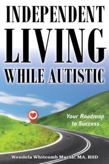 Independent Living while Autistic : Your Roadmap to Success