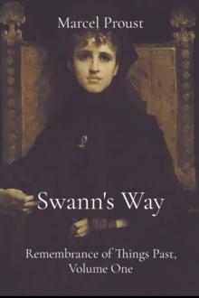 Swann's Way : Remembrance of Things Past, Volume One