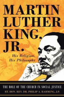 Martin Luther King Jr. : His Religion, His Philosophy