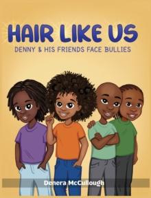 Hair Like Us : Denny & His Friends Face Bullies