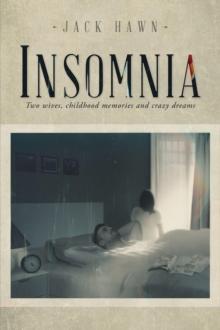 Insomnia : Two Wives, Childhood Memories and Crazy Dreams