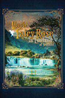 The Magic Fairy Rose in the Lowland of Scotland