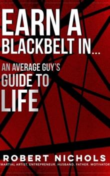 Earn a Black Belt In...An Average Guy's Guide to Life