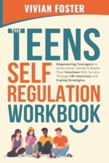 The Teens Self-Regulation Workbook