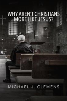 Why Aren't Christians More Like Jesus?