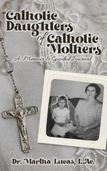 Catholic Daughters of Catholic Mothers : A Memoir and Guided Journal