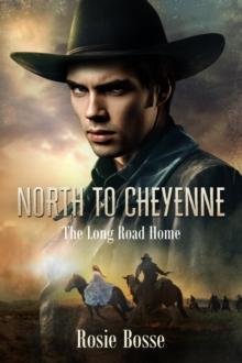 North to Cheyenne : The Long Road Home (Book #1) Revised 2nd Edition