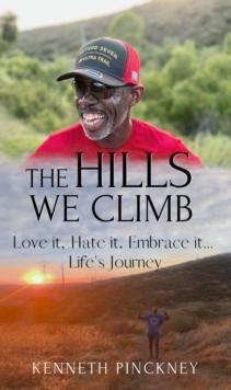 The Hills We Climb Love It, Hate It, Embrace It...Life's Journey