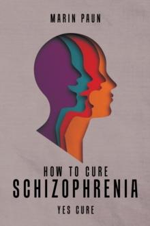 How to Cure Schizophrenia : Yes Cure