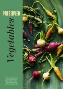 Preserved: Vegetables : 25 Recipes Volume 4