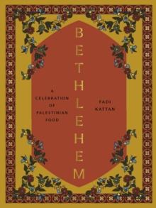 Bethlehem : A Celebration of Palestinian Food