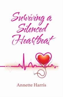 Surviving A Silenced Heartbeat