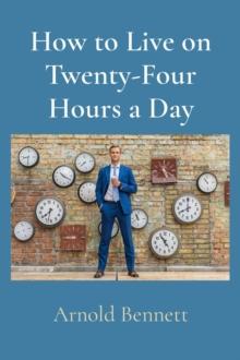 How to Live on Twenty-Four Hours a Day