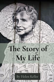 The Story of My Life : By Helen Keller