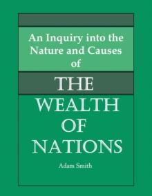 An Inquiry into the Nature and Causes of the Wealth of Nations