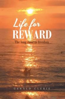 Life for Reward : The Long Road to Freedom