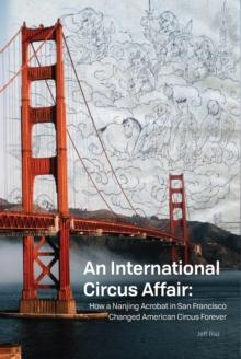 International Circus Affair: how a Nanjing acrobat in San Francisco changed American circus forever