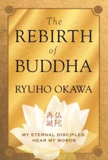 The Rebirth of Buddha : My Eternal Disciples, Hear My Words