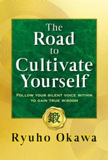 The Road to Cultivate Yourself : Follow your silent voice within to gain true wisdom