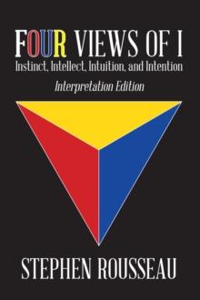 Four Views Of I : Instinct, Intellect, Intuition, Intention/Interpretation Edition