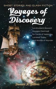 Voyages of Discovery : Landlubbers beware! Voyages destined for lands of yesterday, lands of today, and worlds of wonder