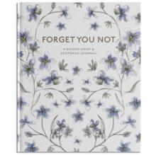 Forget You Not : A Guided Grief & Keepsake Journal for Navigating Life Through Loss