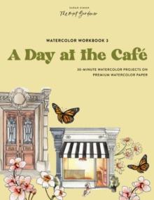 Watercolor Workbook: Cafe in Bloom : 25 Beginner-Friendly Projects on Premium Watercolor Paper