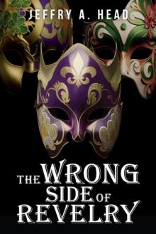 Wrong Side of Revelry: A Novel of Mystery, Murder, and Mardi Gras