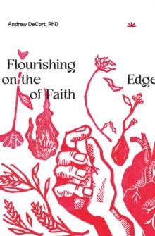 Flourishing on the Edge of Faith : Seven Practices for a New We