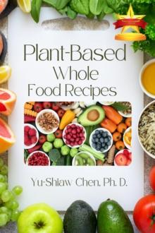 Plant-Based Whole Food Recipes