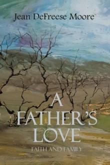 A Father's Love : Faith and Family