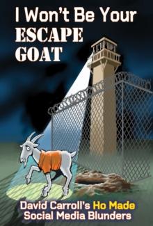 I Wont Be Your ESCAPE GOAT : David Carroll's HO MADE Social Media Blunders