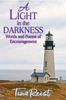 A Light in the Darkness : Words and Poems of Encouragement