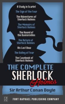 The Complete Sherlock Holmes Collection - Unabridged - A Study in Scarlet - The Sign of the Four - The Adventures of Sherlock Holmes - The Memoirs of Sherlock Holmes - The Hound of the Baskervilles -