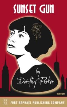 Sunset Gun - Poems by Dorothy Parker - Unabridged