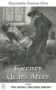 Twenty Years After - Volume Two of the d'Artagnan Romances - Unabridged