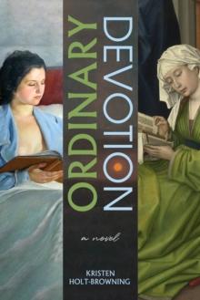 Ordinary Devotion : A Novel