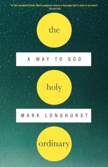 The Holy Ordinary : A Way to God