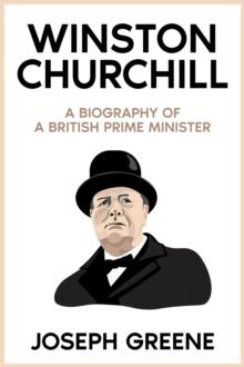 Winston Churchill : A Biography of a British Prime Minister