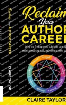 Reclaim Your Author Career : Using the Enneagram to build your strategy, unlock deeper purpose, and celebrate your career