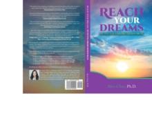 Reach Your Dreams : Five Steps to be a Conscious Creator in Your Life