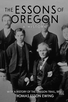 Essons of Oregon. A History: With a History of the Oregon Trail, 1852