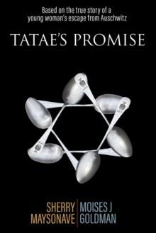 Tatae's Promise: Based on the True Story of a Young Woman's Escape from Auschwitz